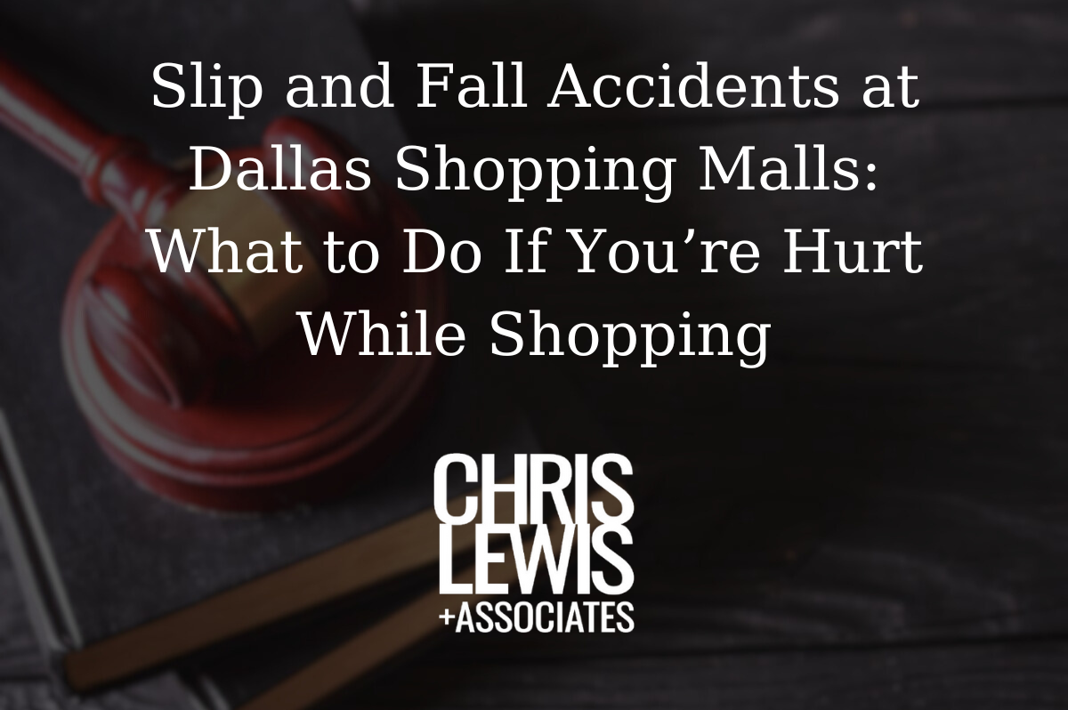 Slip and Fall Accidents at Dallas Shopping Malls: What to Do If You’re Hurt While Shopping